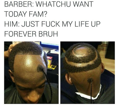 barber-meme-what-you-want-life-ruined