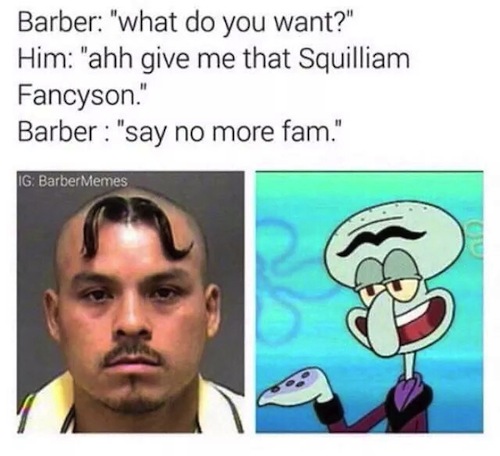 barber-meme-what-you-want-squilliam-fancyson
