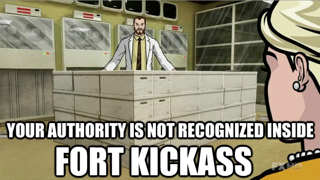 your-authority-is-not-recognized-in-fort-kick-ass